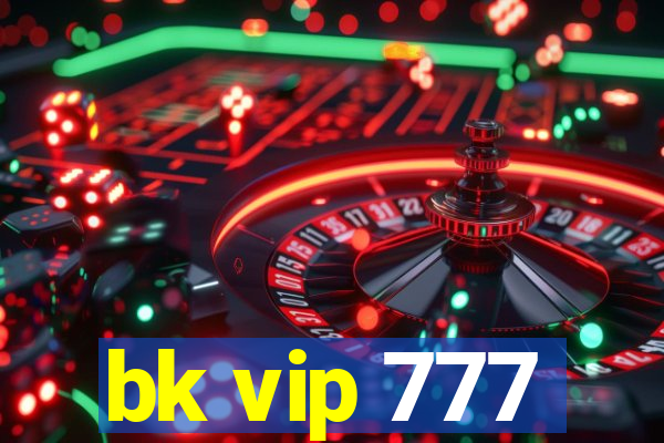 bk vip 777